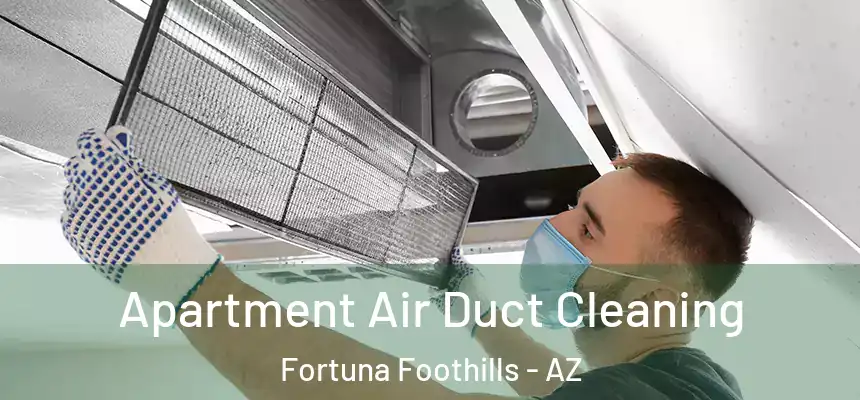 Apartment Air Duct Cleaning Fortuna Foothills - AZ
