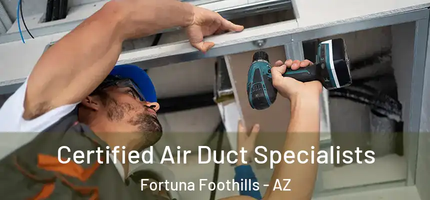  Certified Air Duct Specialists Fortuna Foothills - AZ