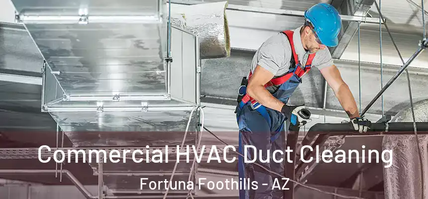  Commercial HVAC Duct Cleaning Fortuna Foothills - AZ