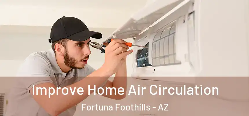  Improve Home Air Circulation Fortuna Foothills - AZ