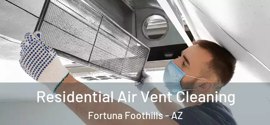  Residential Air Vent Cleaning Fortuna Foothills - AZ
